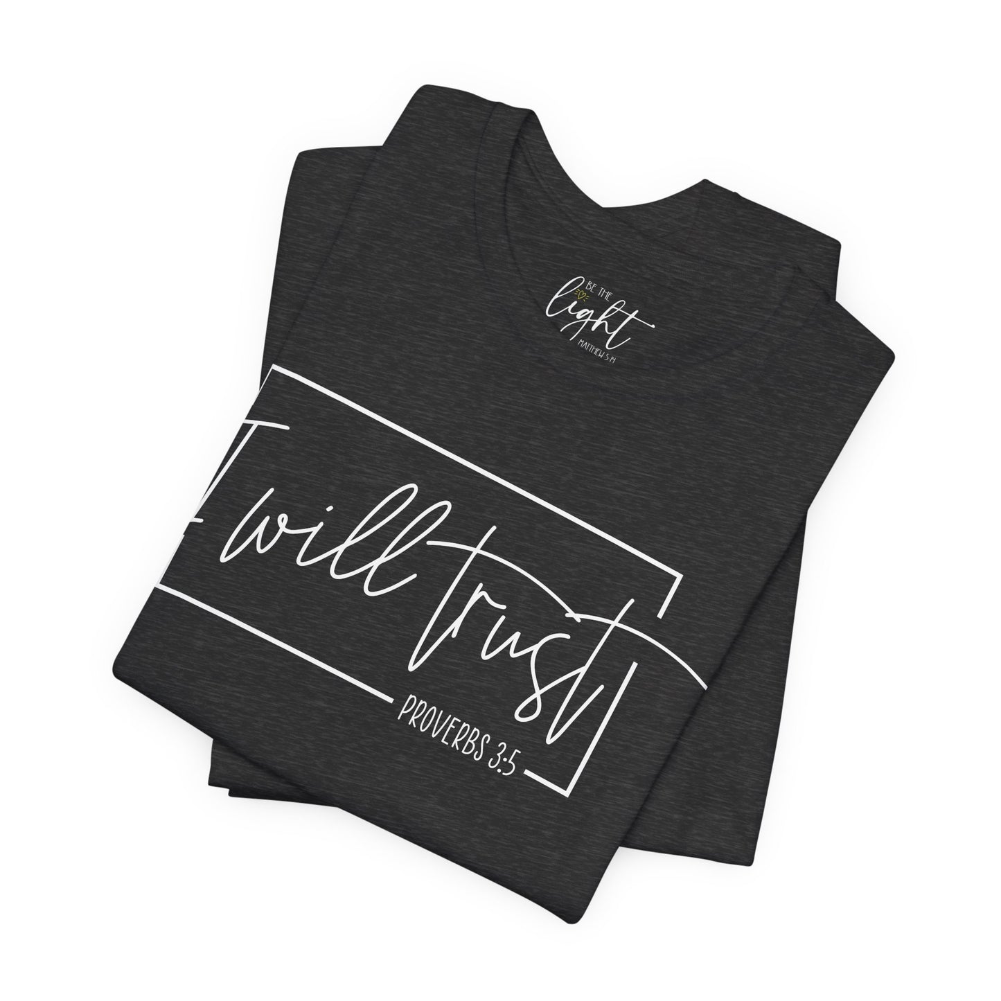 I will Trust - Prov 3:5 Tee