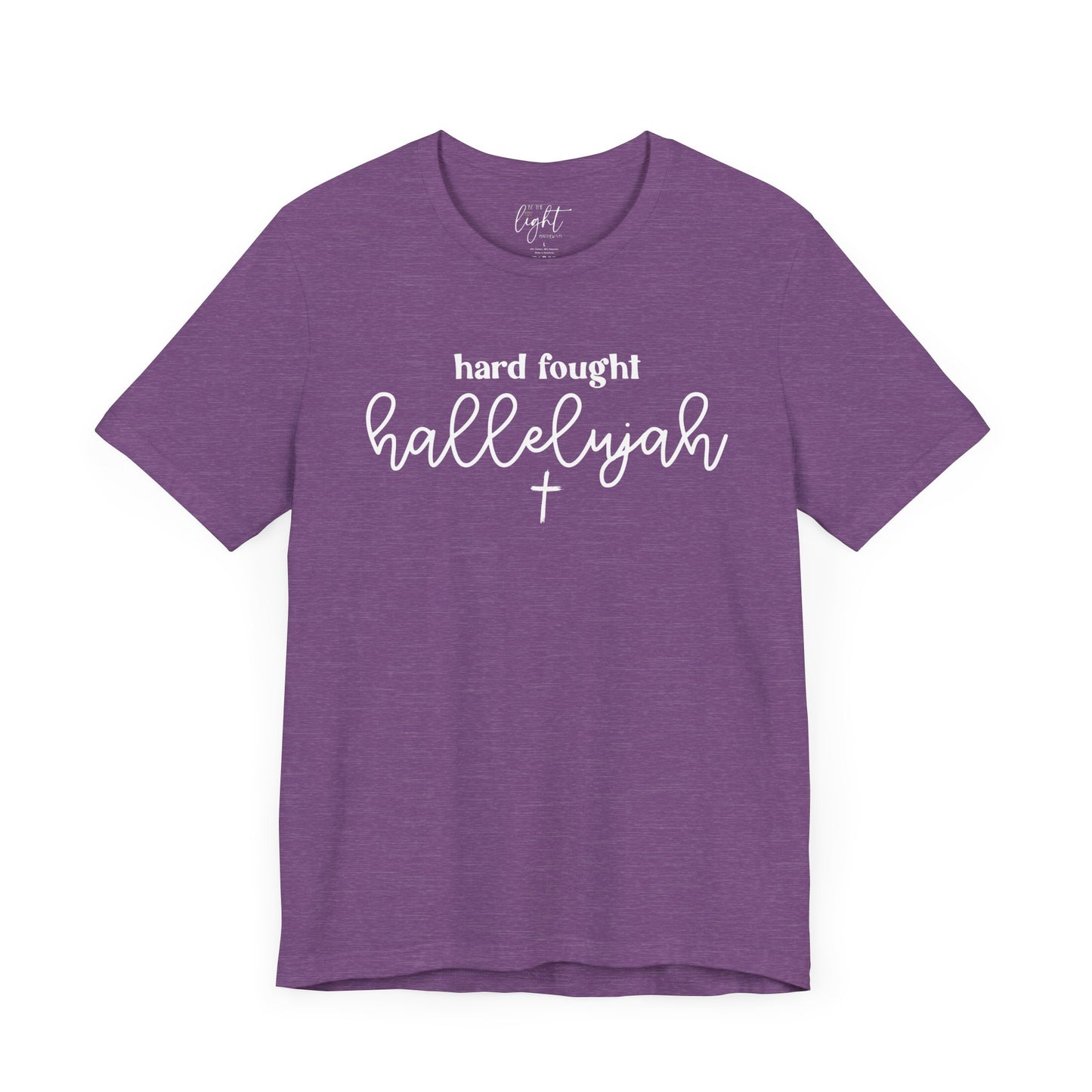 Hard Fought Hallelujah Tee