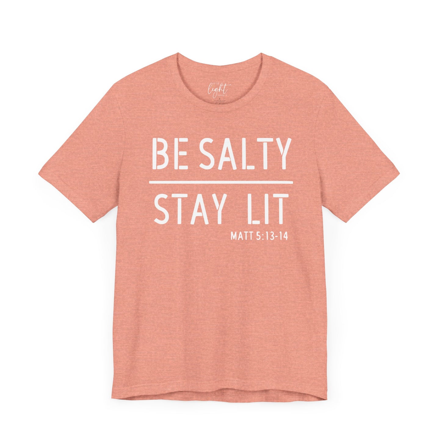 Be Salty/Stay Lit - Matthew 5:13 Tee
