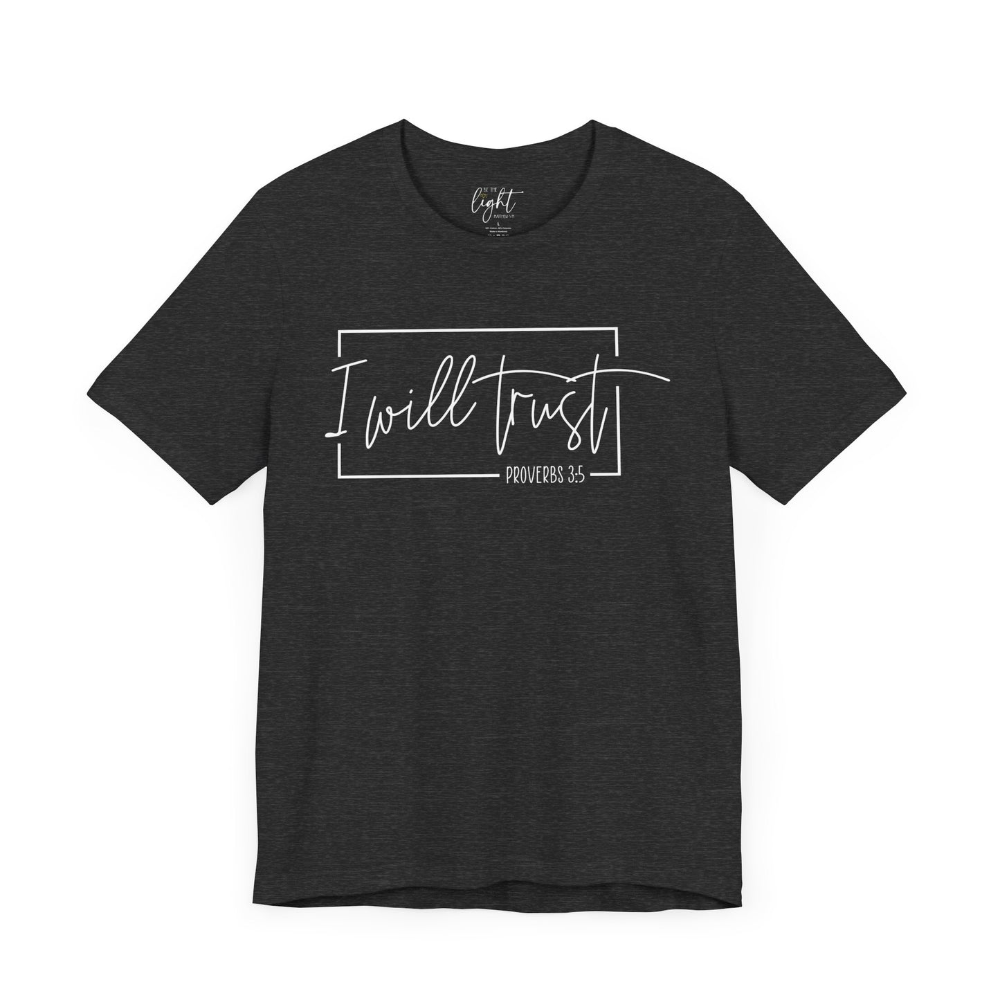 I will Trust - Prov 3:5 Tee