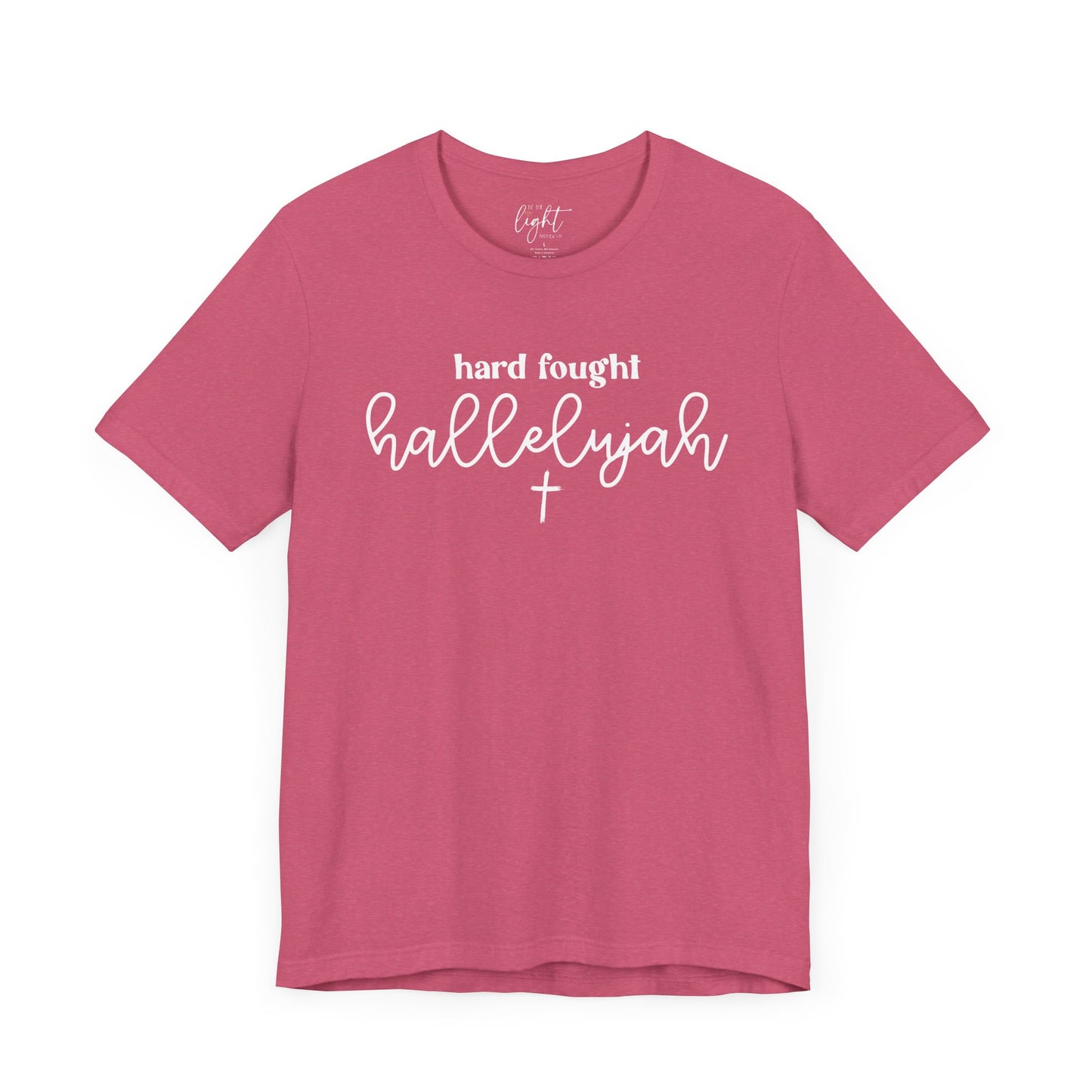 Hard Fought Hallelujah Tee