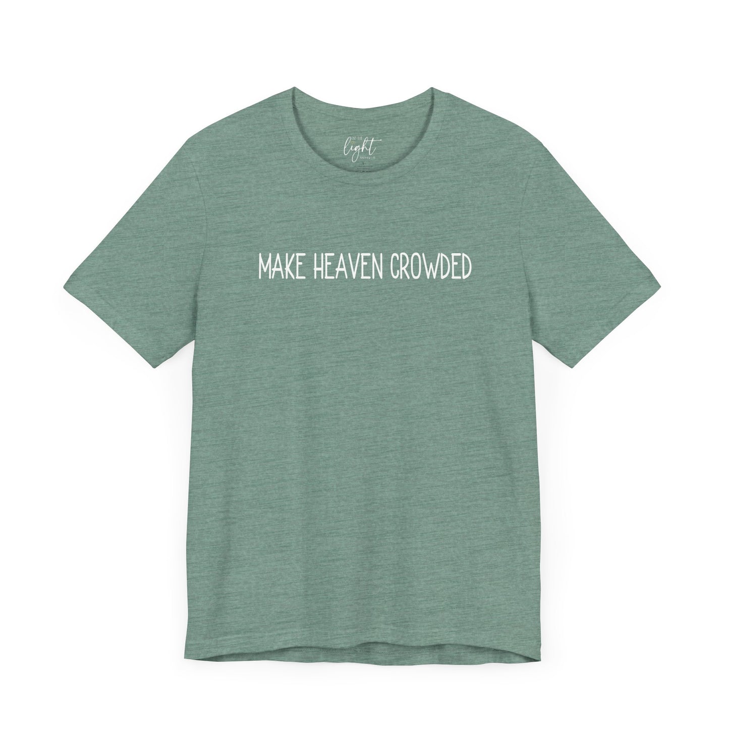 Make Heaven Crowded Tee