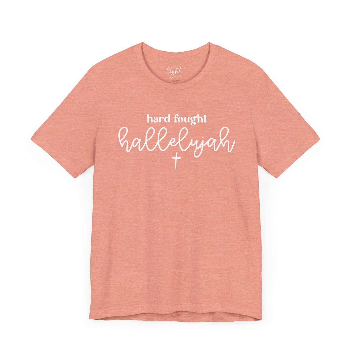 Hard Fought Hallelujah Tee