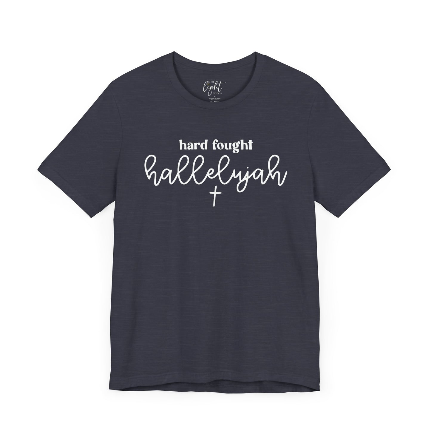 Hard Fought Hallelujah Tee