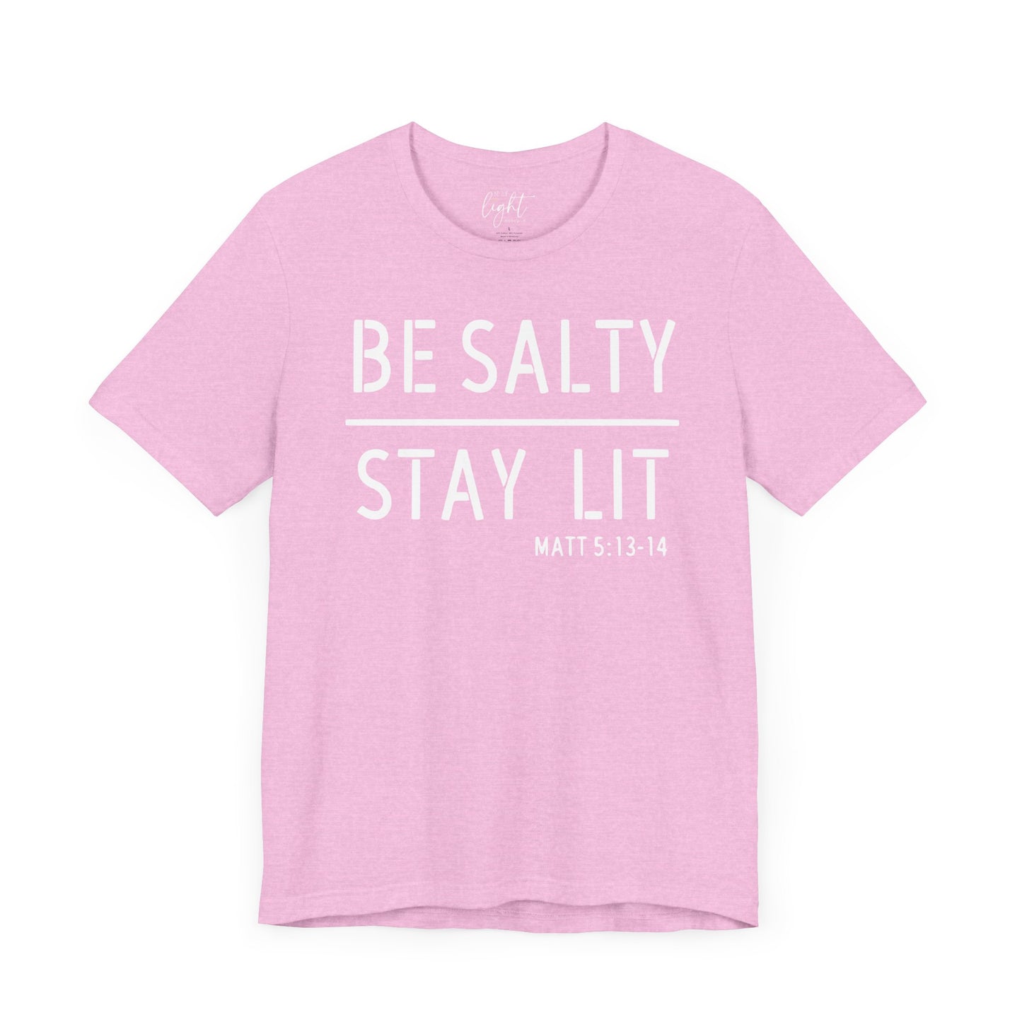 Be Salty/Stay Lit - Matthew 5:13 Tee