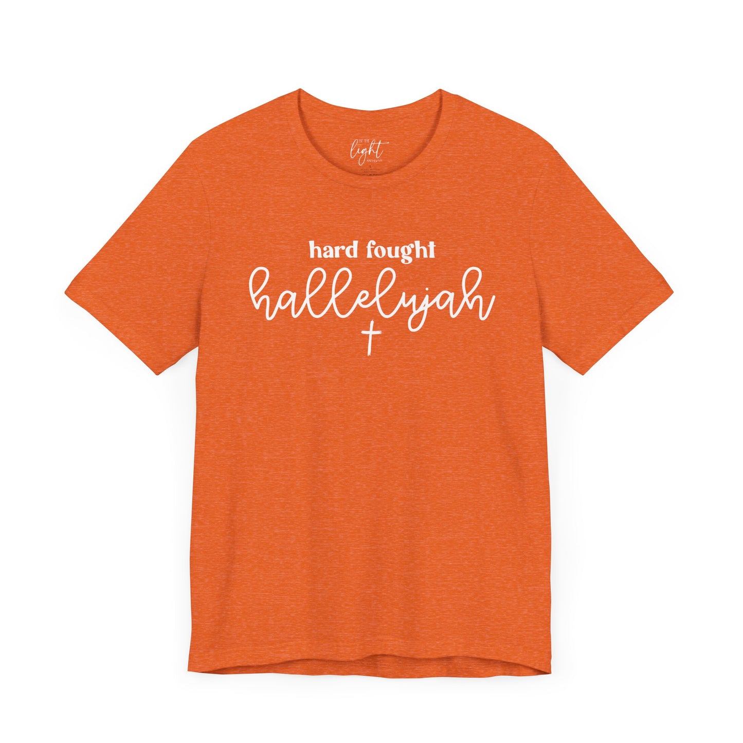 Hard Fought Hallelujah Tee