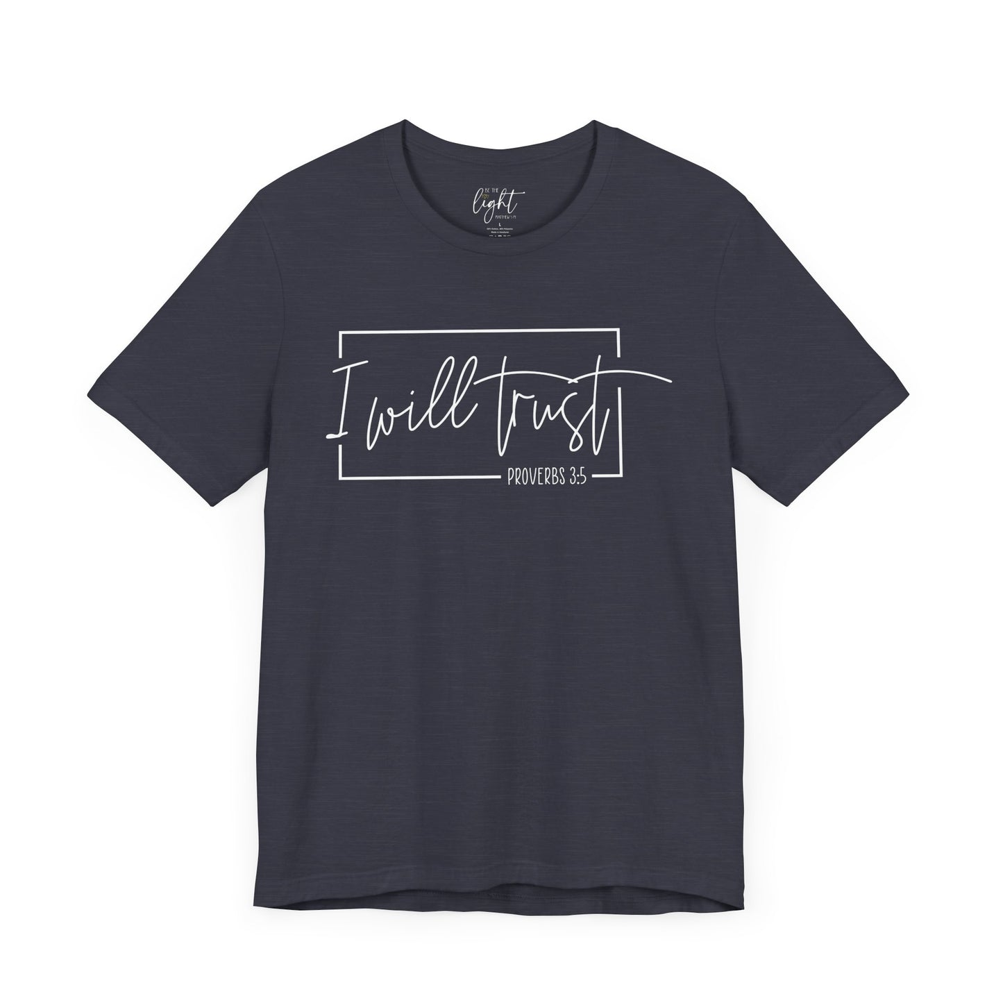 I will Trust - Prov 3:5 Tee