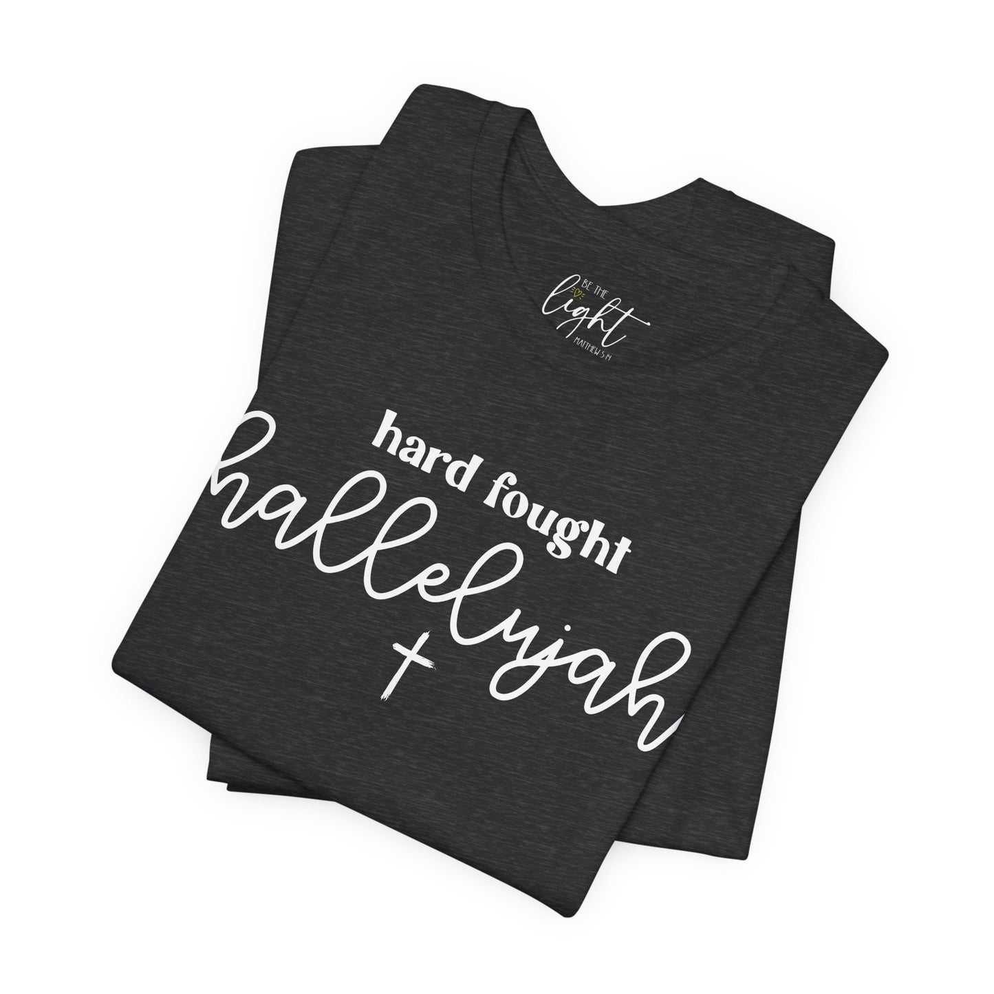 Hard Fought Hallelujah Tee