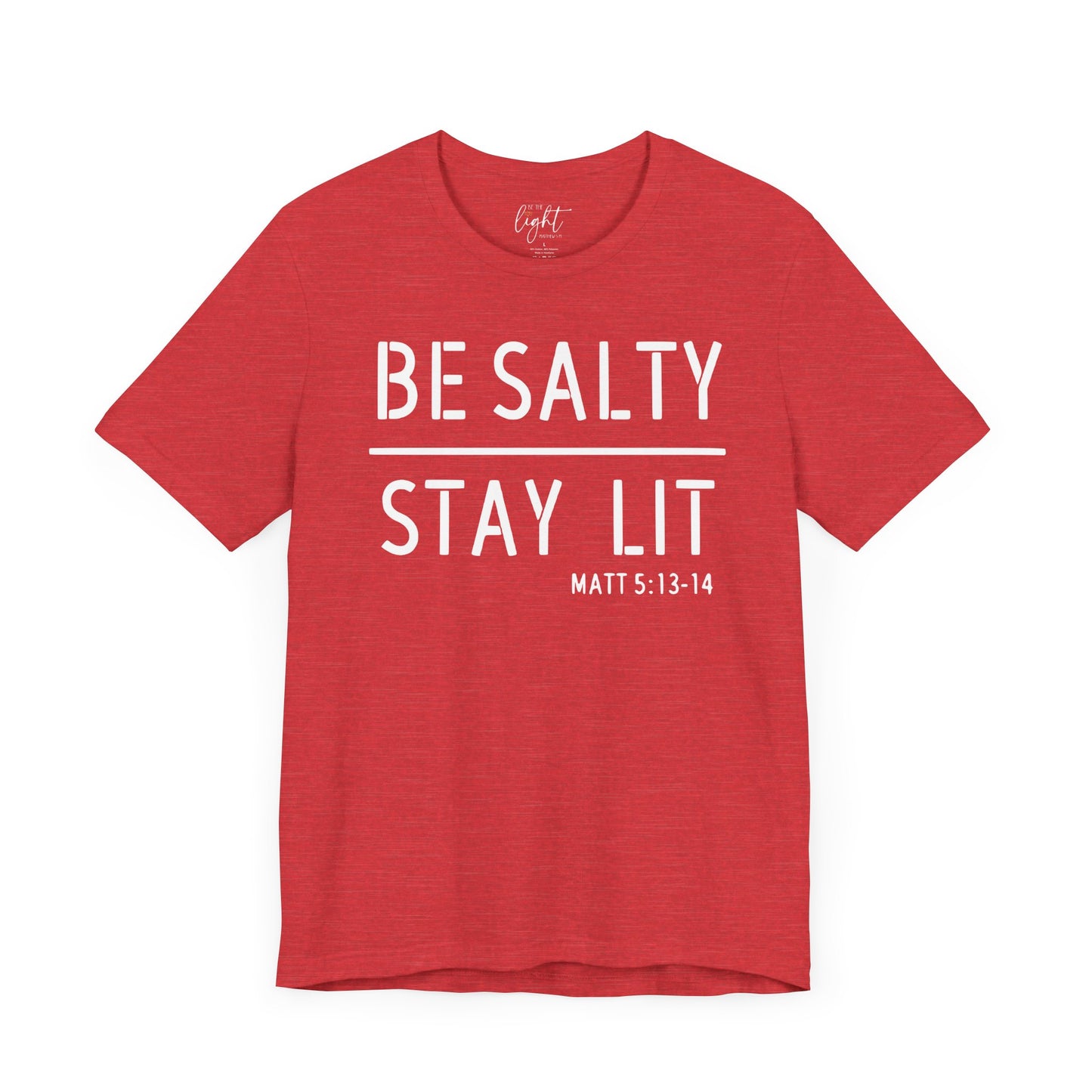 Be Salty/Stay Lit - Matthew 5:13 Tee