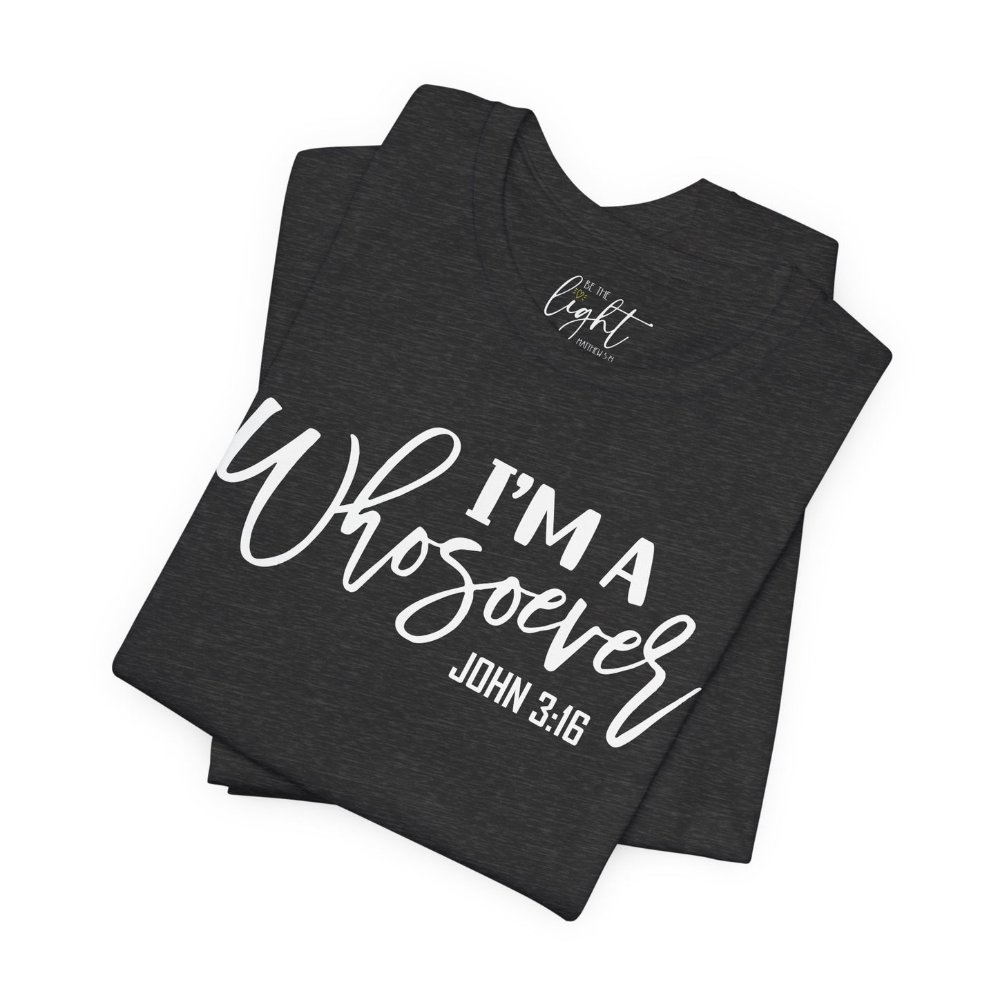 I'm a Whosoever - John 3:16 Tee