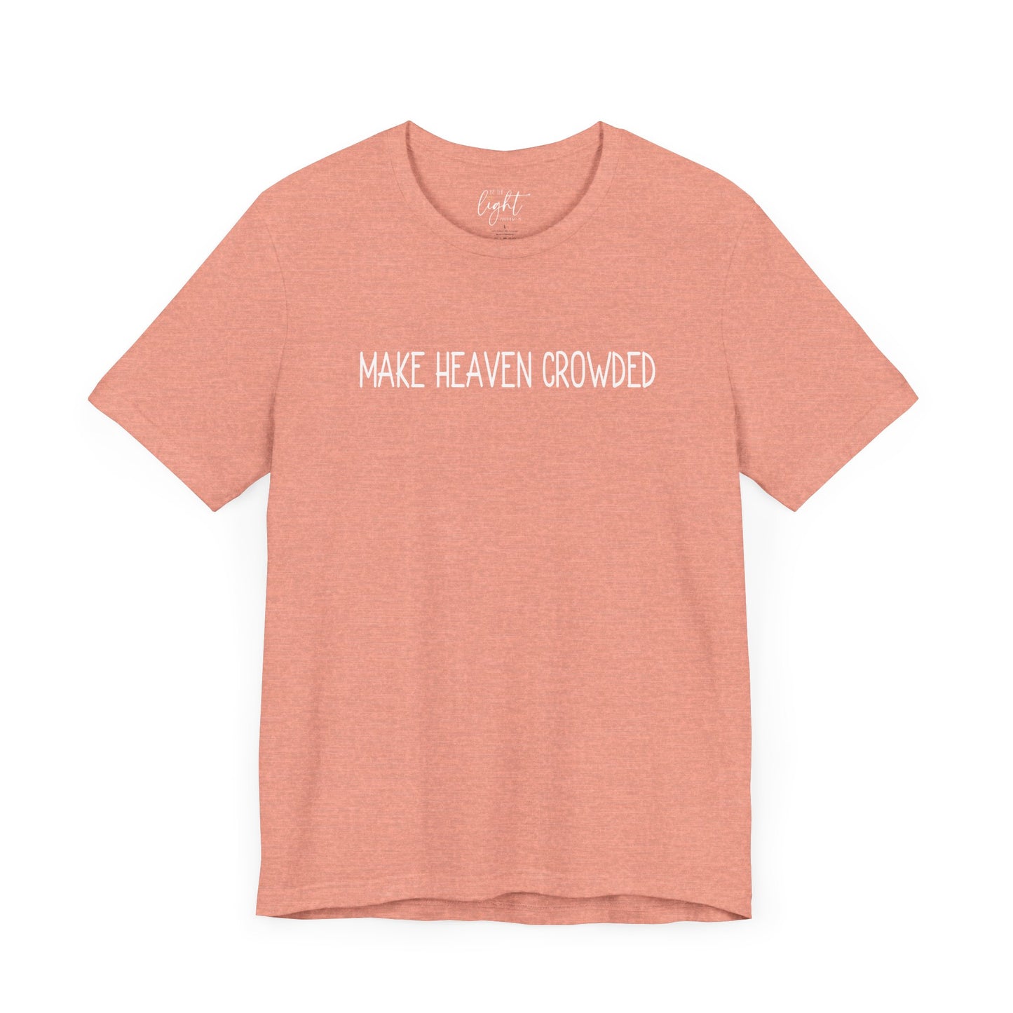 Make Heaven Crowded Tee