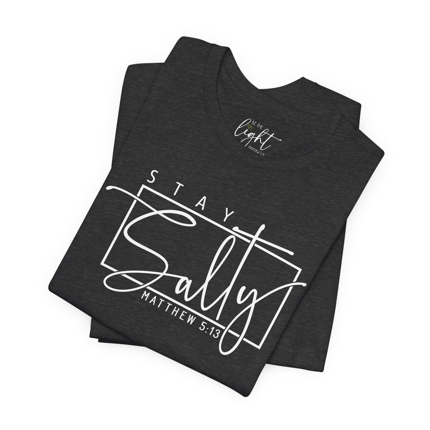 Stay Salty - Matthew 5:13 Tee