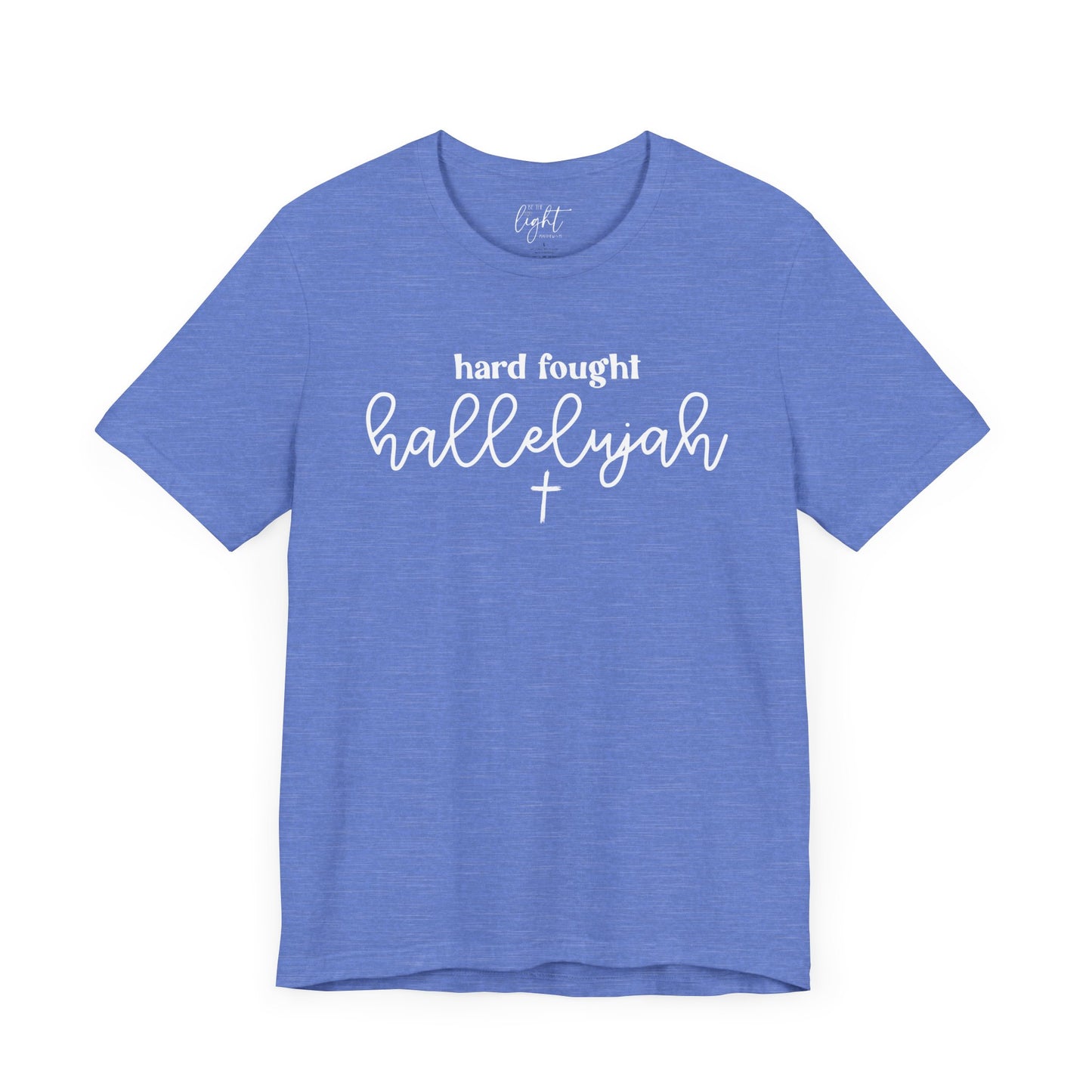 Hard Fought Hallelujah Tee