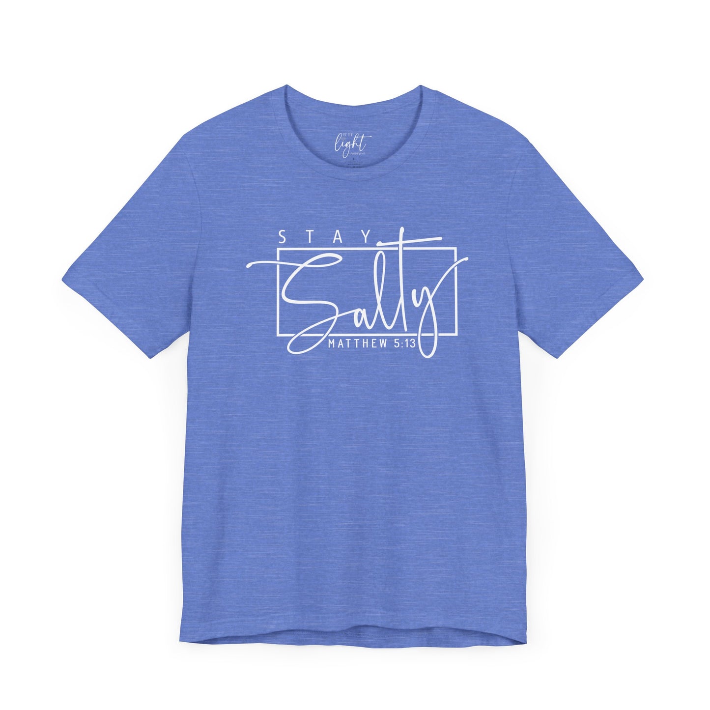 Stay Salty - Matthew 5:13 Tee
