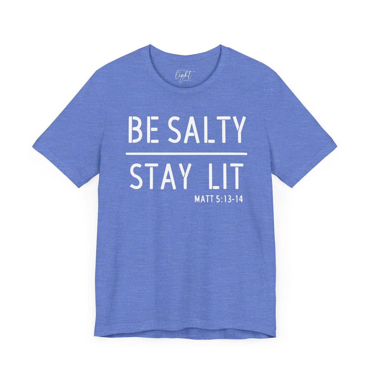 Be Salty/Stay Lit - Matthew 5:13 Tee