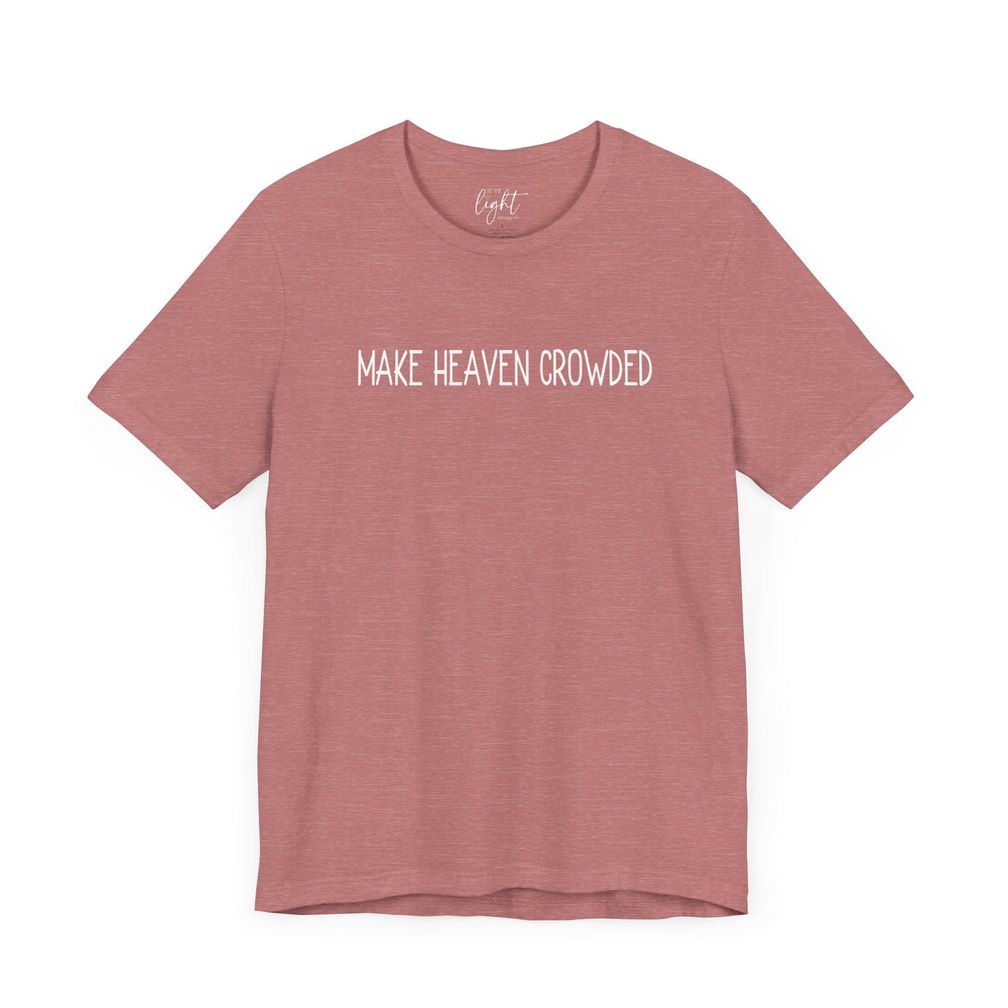 Make Heaven Crowded Tee