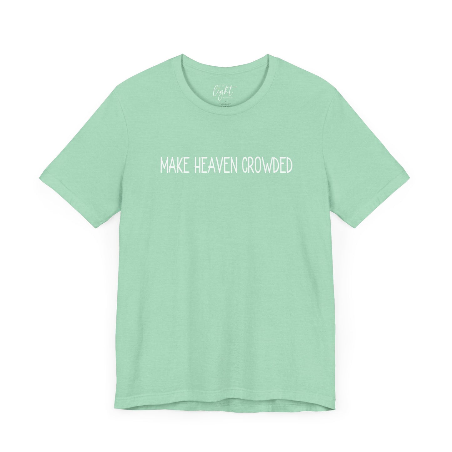 Make Heaven Crowded Tee