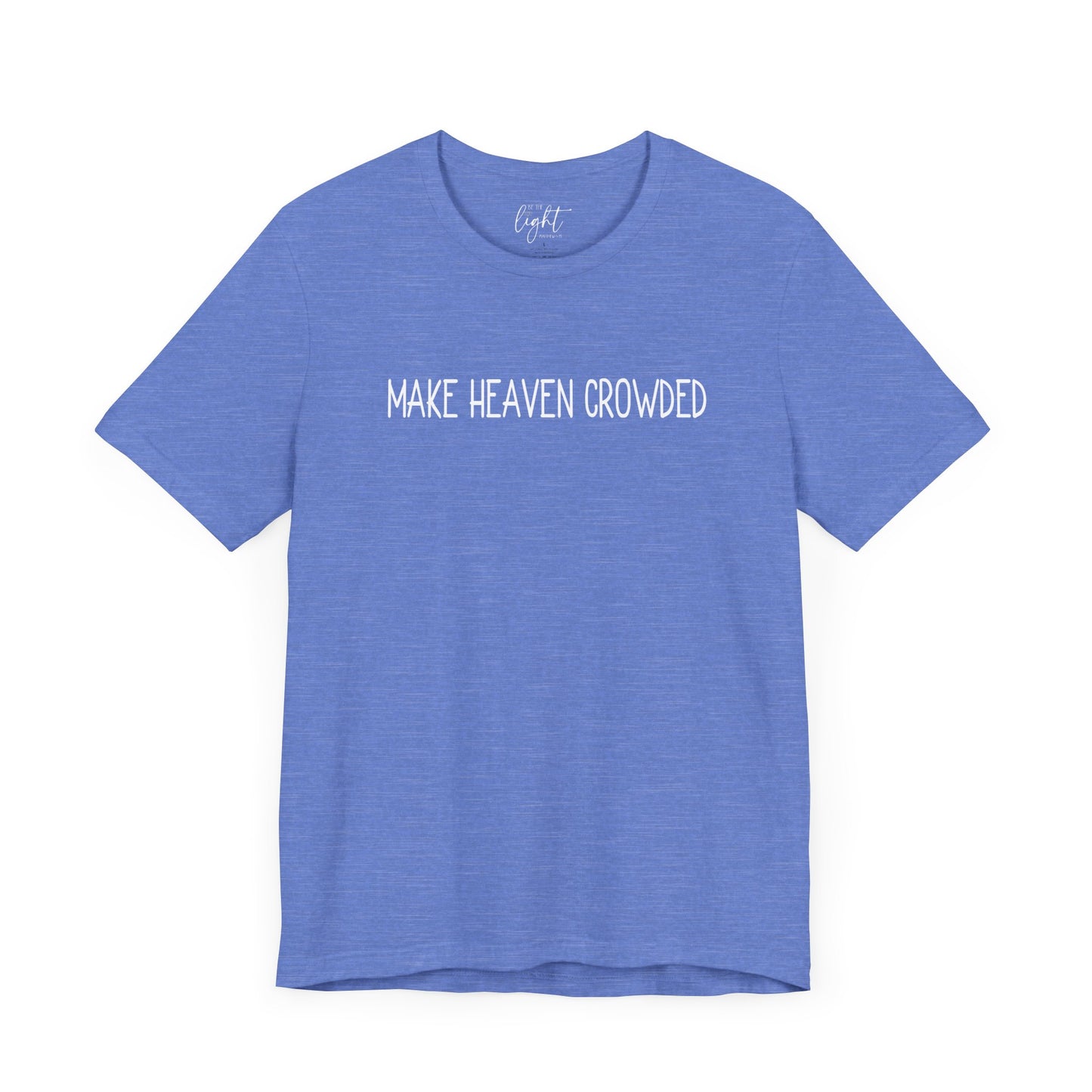 Make Heaven Crowded Tee