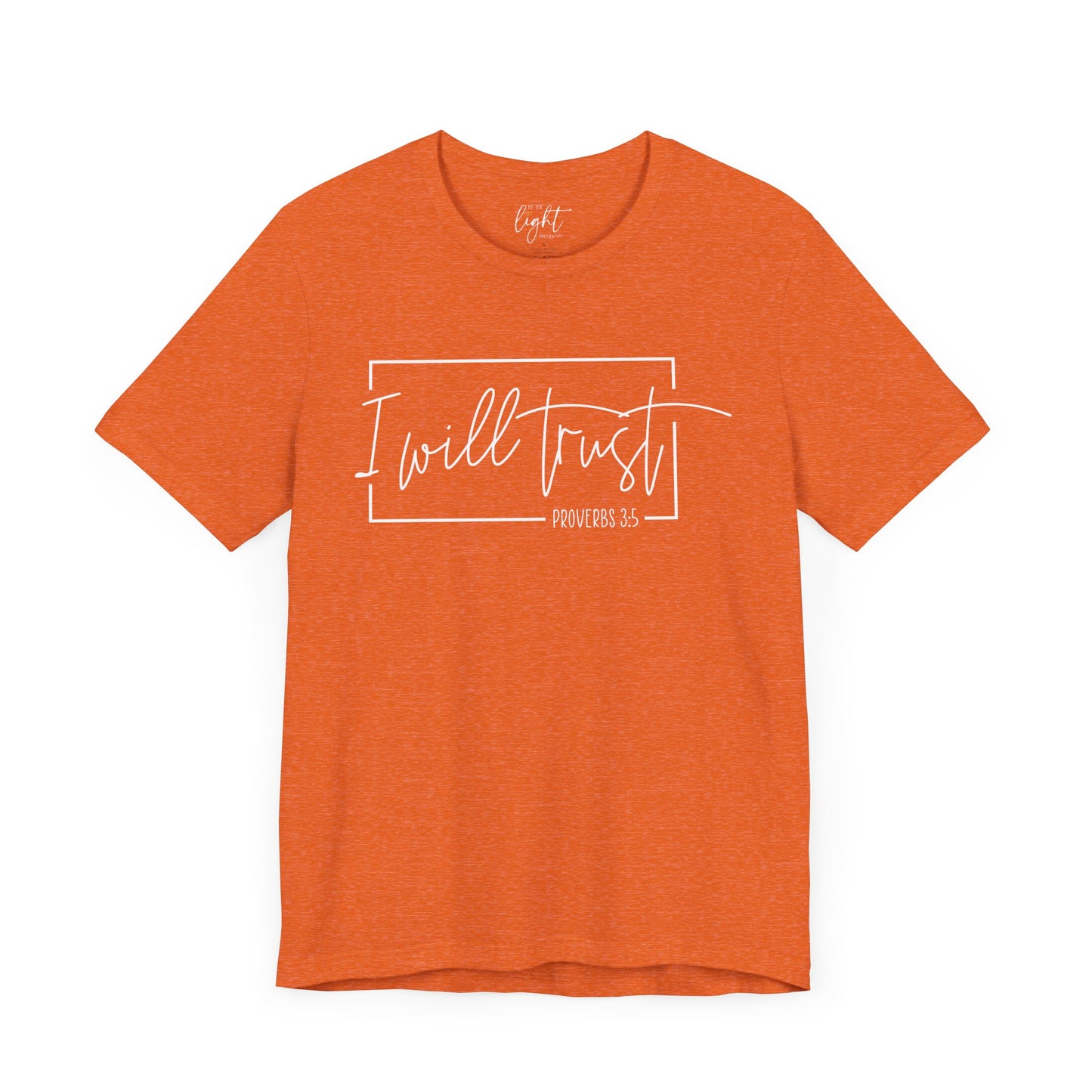 I will Trust - Prov 3:5 Tee