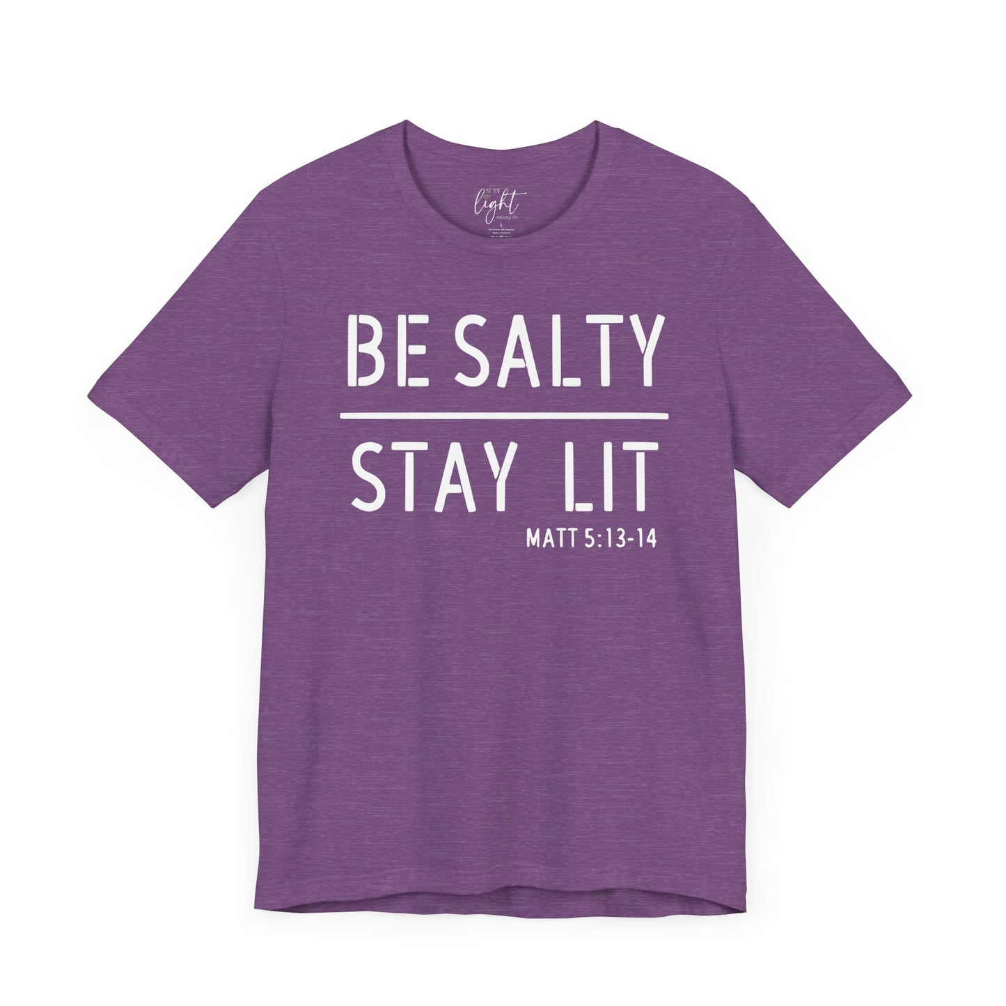 Be Salty/Stay Lit - Matthew 5:13 Tee
