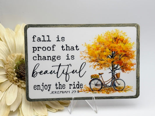 Fall Is Proof That Change is Beautiful Mini Sign
