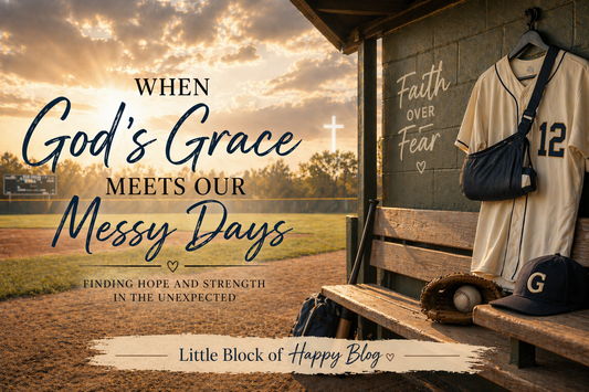 When God’s Grace Meets Our Messy Days