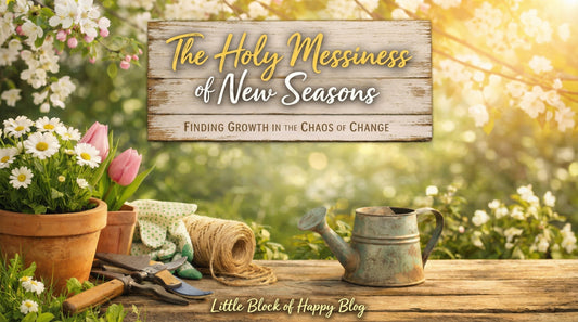 The Holy Messiness of New Seasons