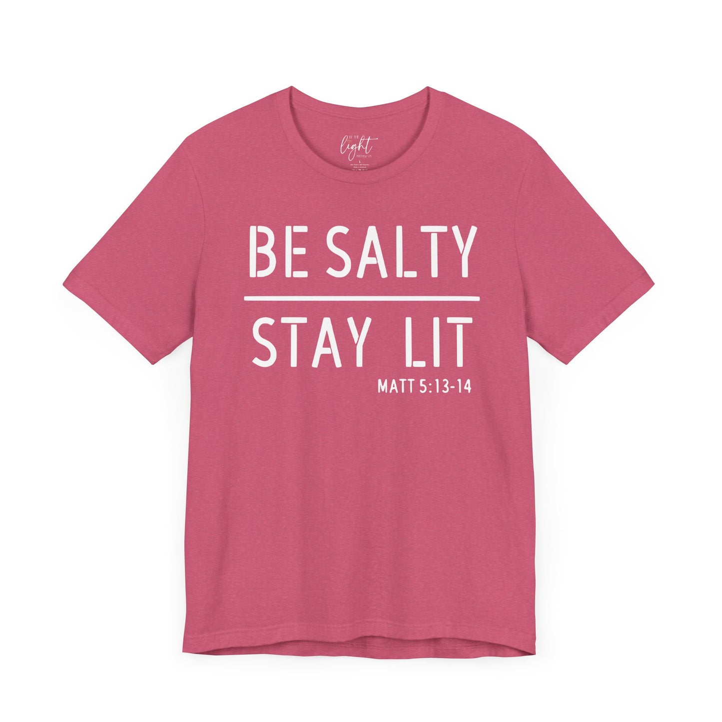 Be Salty/Stay Lit - Matthew 5:13 Tee