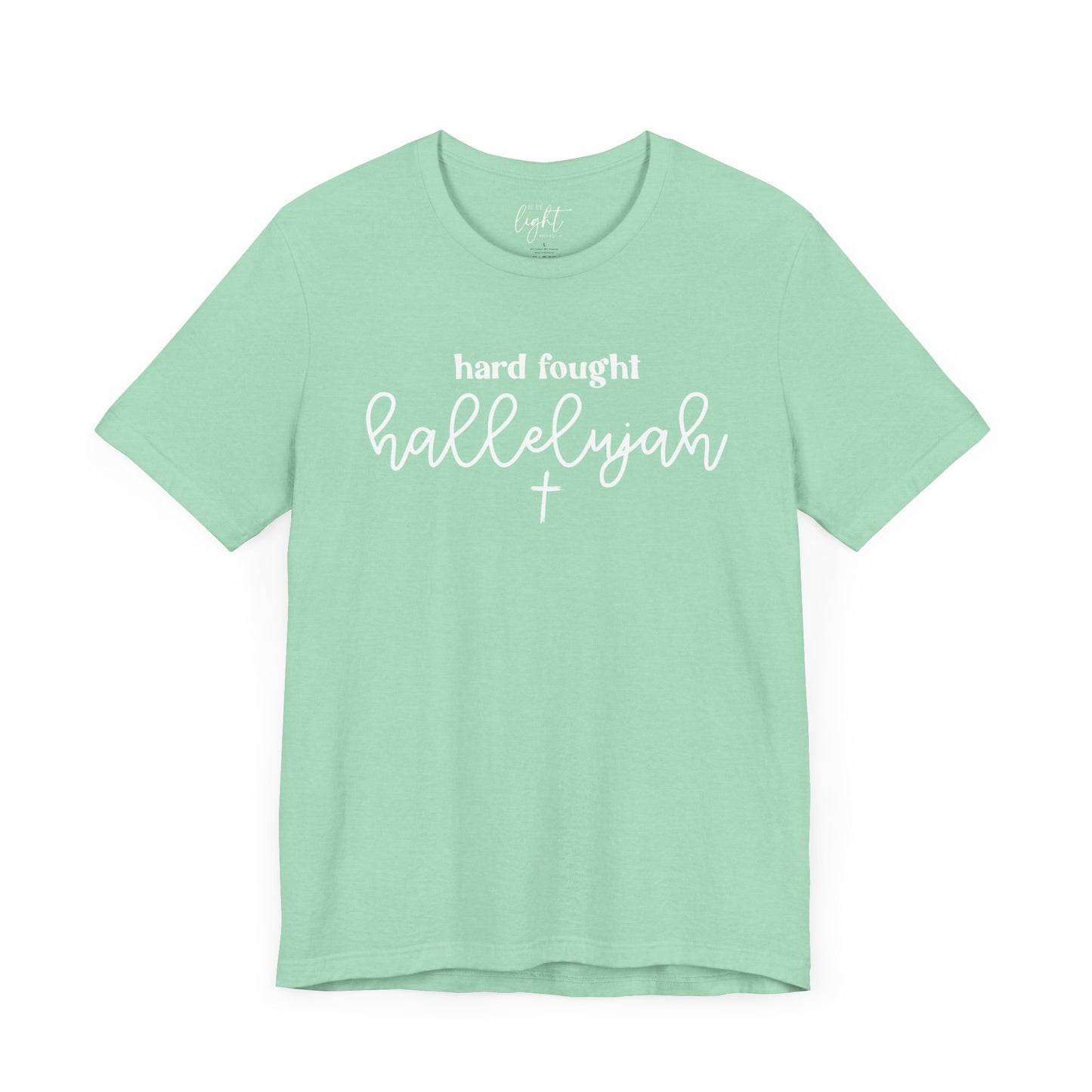 Hard Fought Hallelujah Tee