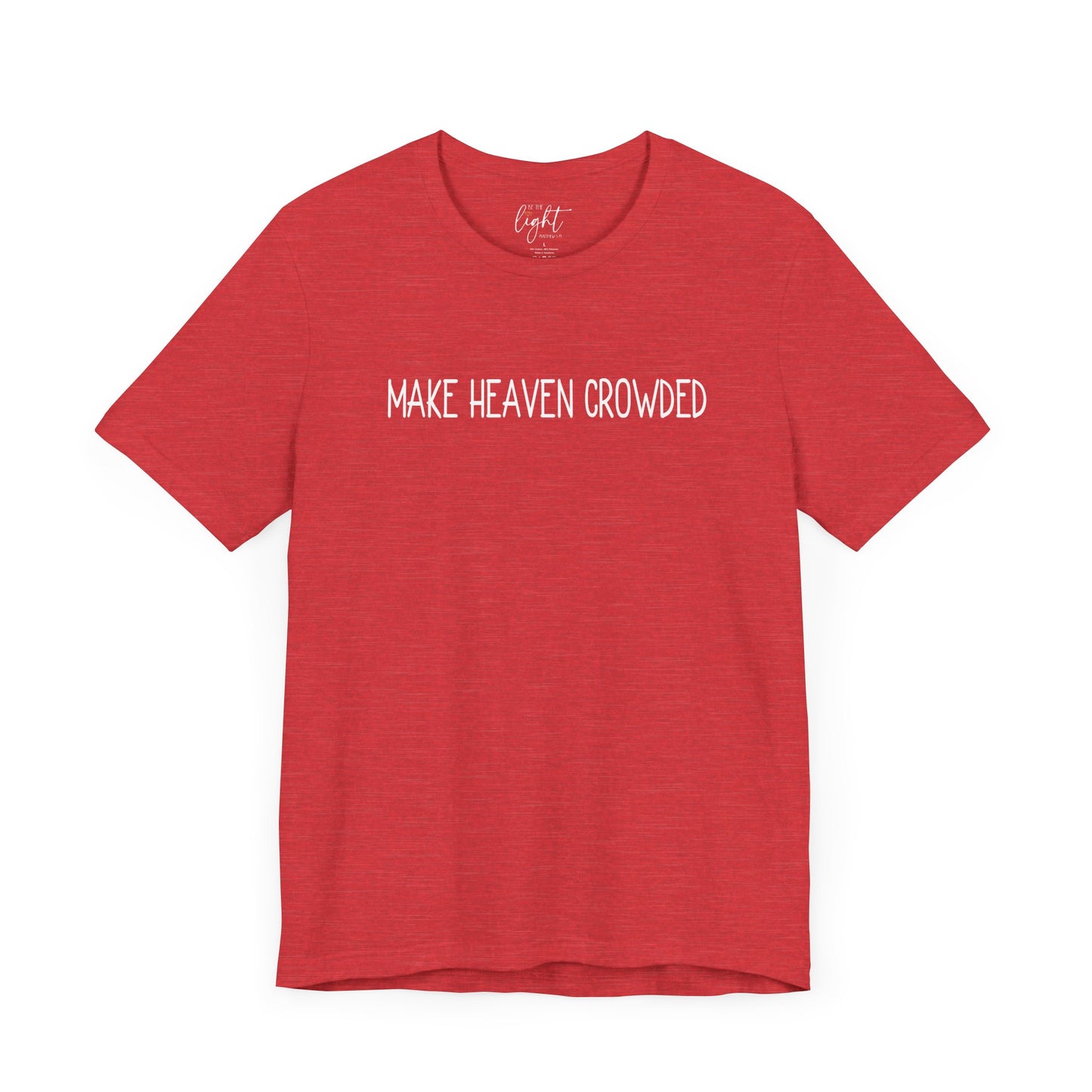 Make Heaven Crowded Tee