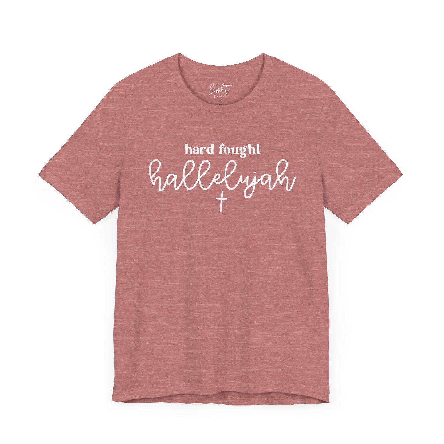 Hard Fought Hallelujah Tee