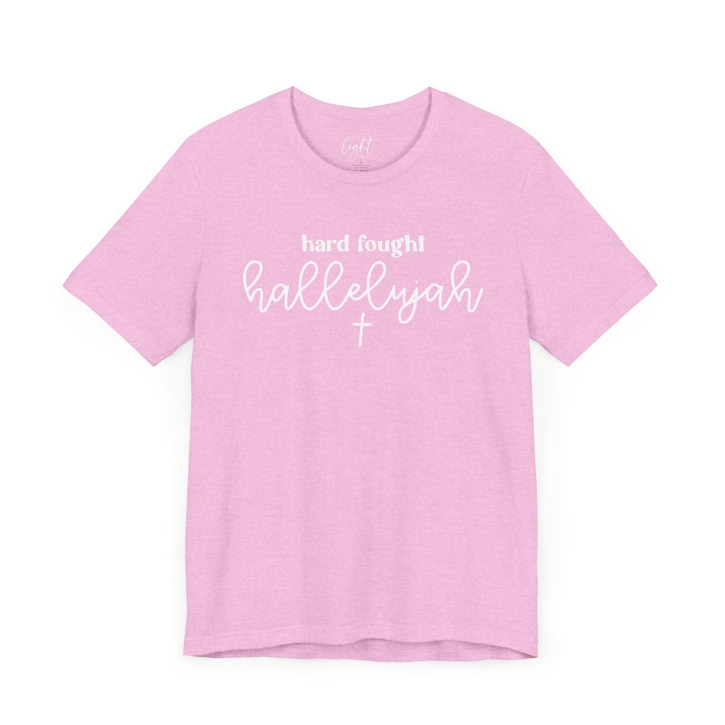 Hard Fought Hallelujah Tee