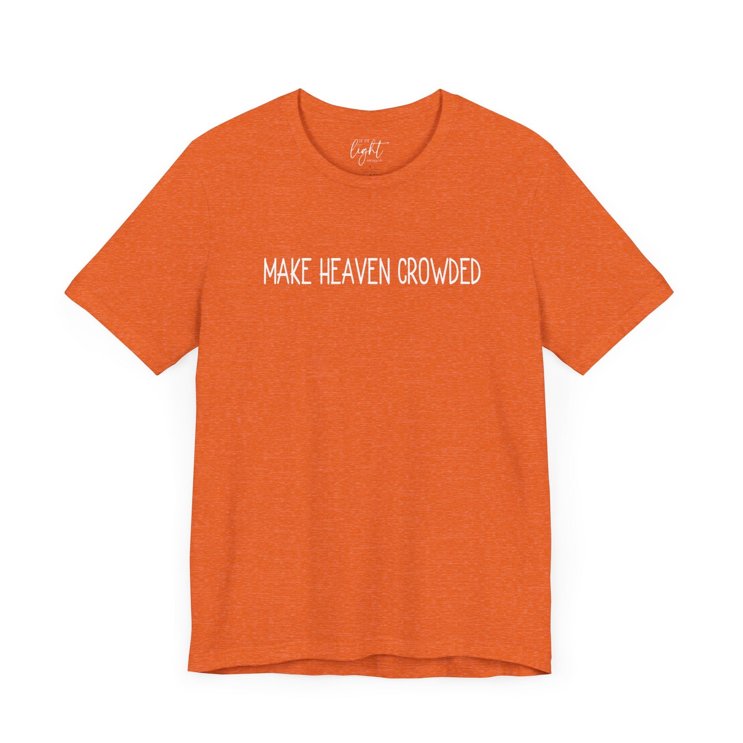 Make Heaven Crowded Tee