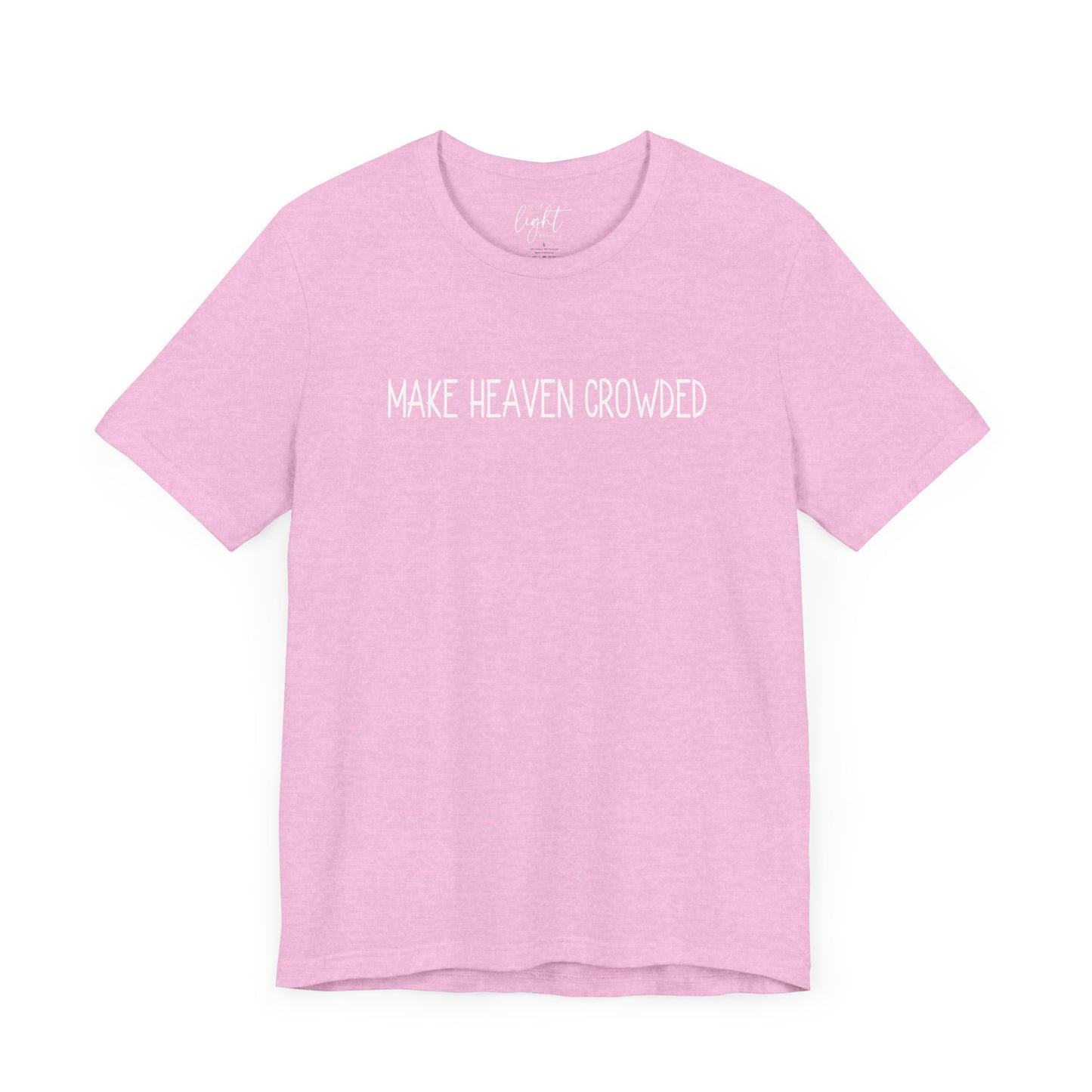 Make Heaven Crowded Tee
