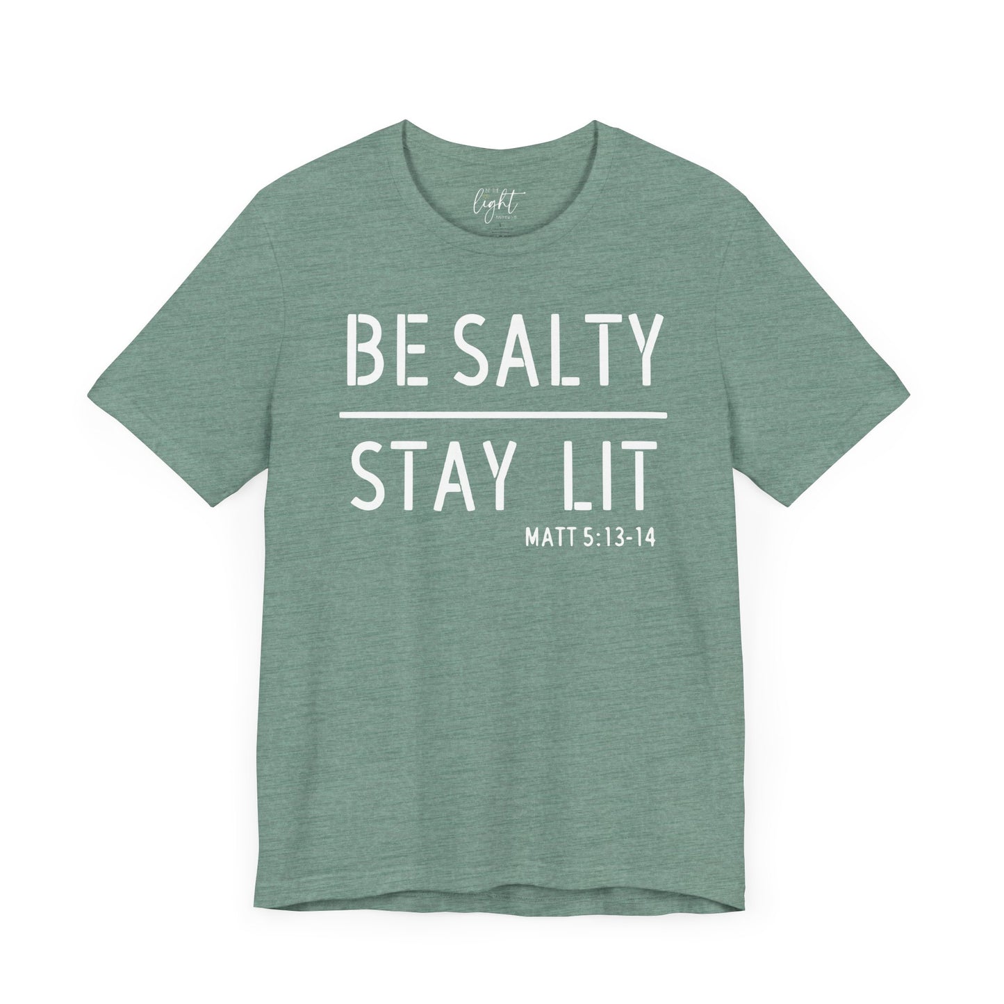 Be Salty/Stay Lit - Matthew 5:13 Tee