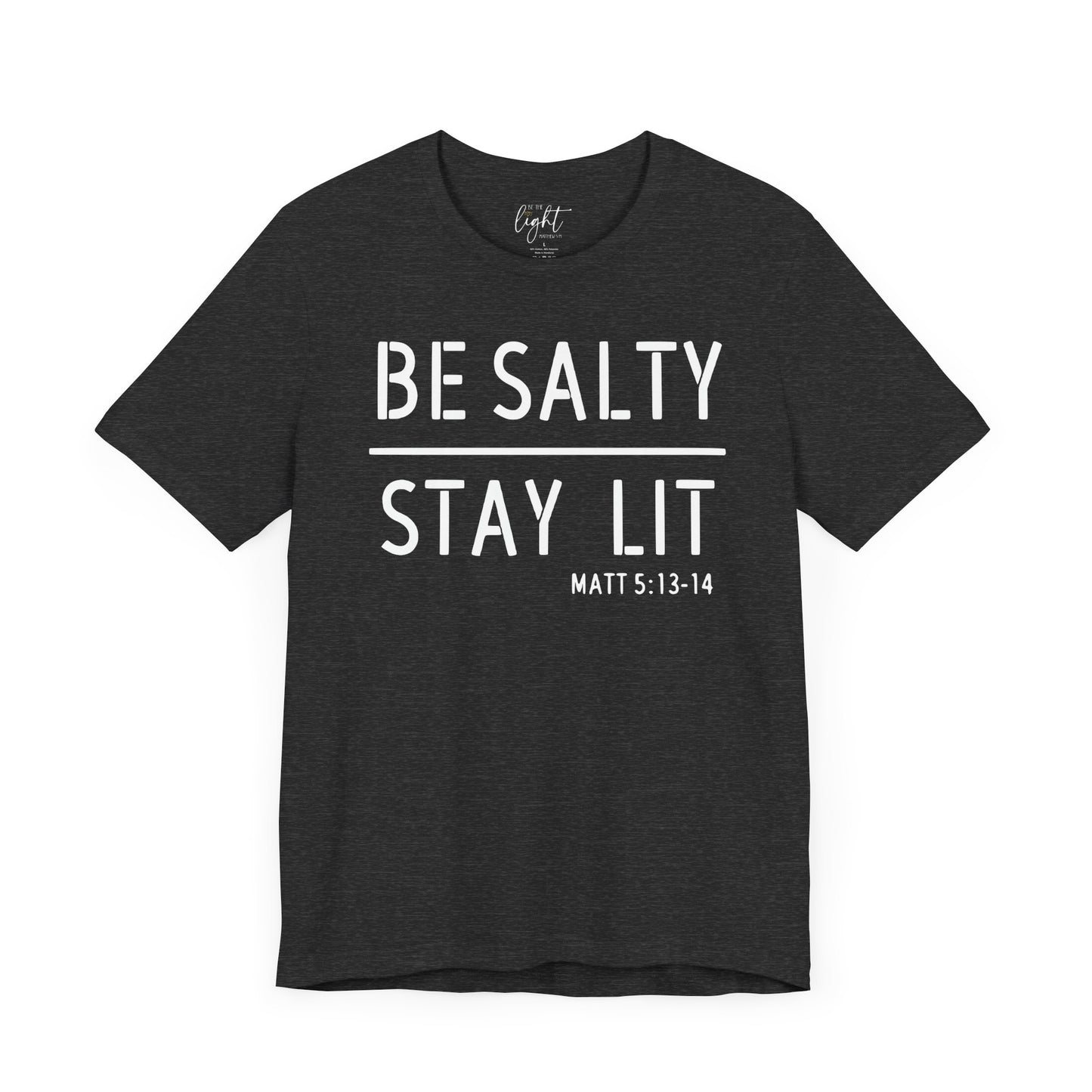 Be Salty/Stay Lit - Matthew 5:13 Tee