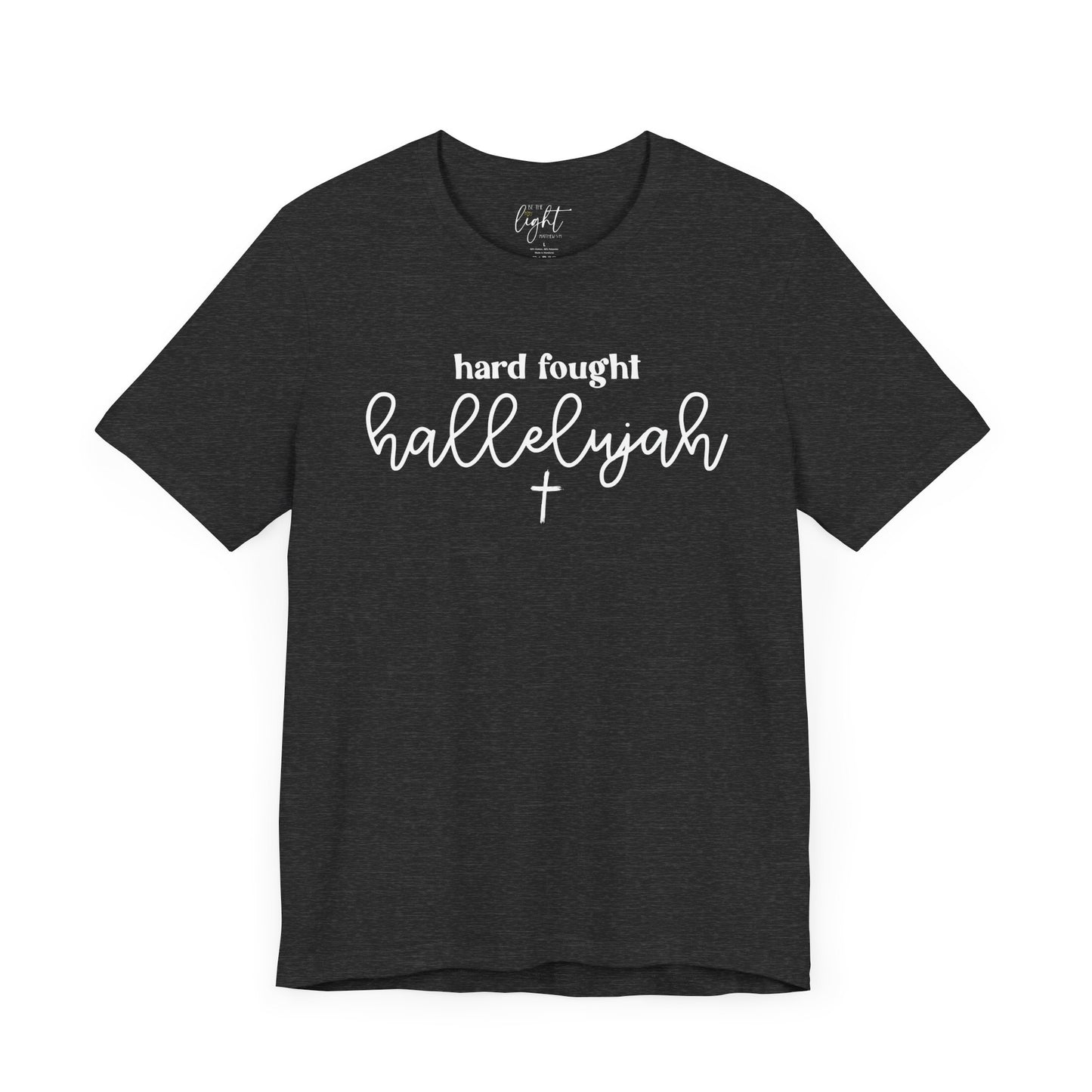 Hard Fought Hallelujah Tee