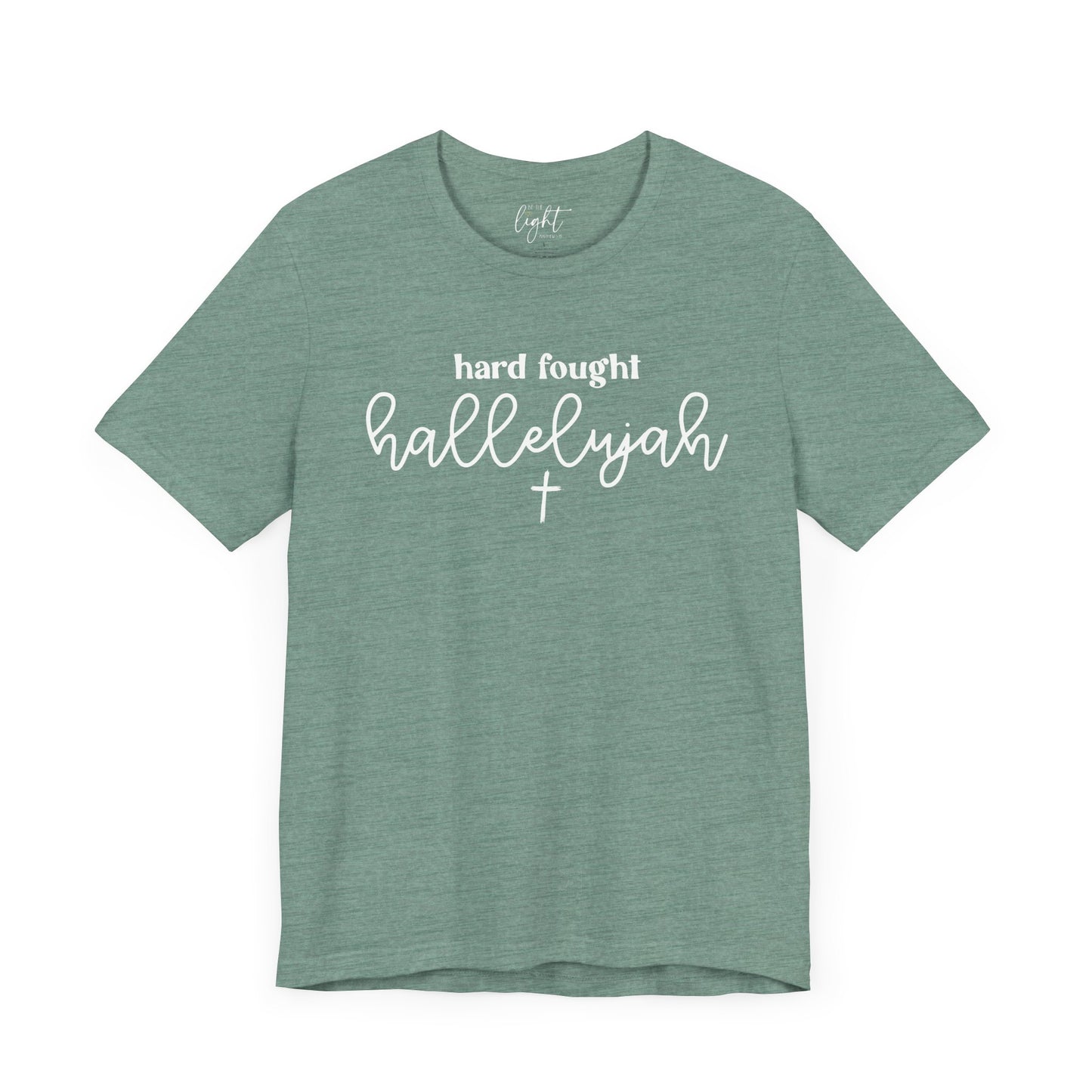 Hard Fought Hallelujah Tee