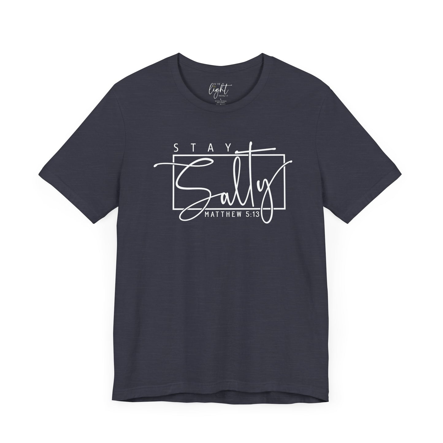 Stay Salty - Matthew 5:13 Tee