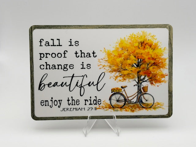 Fall Is Proof That Change is Beautiful Mini Sign